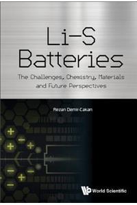 Li-s Batteries: The Challenges, Chemistry, Materials, And Future Perspectives