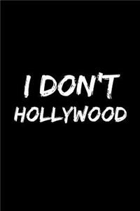 I Don't Hollywood