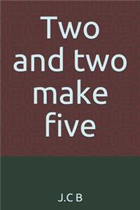 Two and Two Make Five