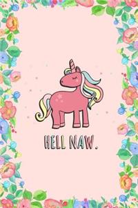 Hell Naw Unicorn Journal Notebook