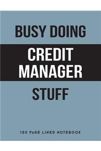 Busy Doing Credit Manager Stuff