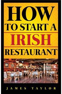 How to Start a Irish Restaurant