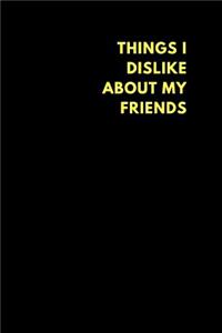 Things I Dislike about My Friends
