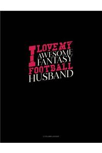I Love My Awesome Fantasy Football Husband