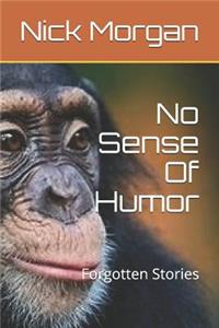 No Sense Of Humor