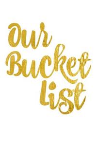Our Bucket List