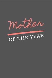 Mother of the Year: Notebook/Journal 120 Blank Lined Page 6x 9 This Journal Can Be Used as a Diary, School Notebook Personal Journal.