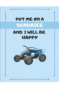 Put Me on a Quadbike and I Will Be Happy