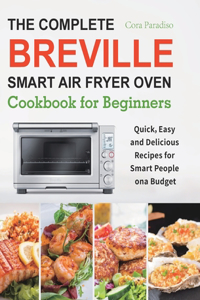 Complete Breville Smart Air Fryer Oven Cookbook for Beginners