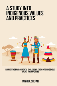 Reorienting Environmental Education A Study into Indigenous Values ​​and Practices