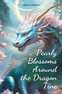 Pearly Blossoms Around the Dragon Tine