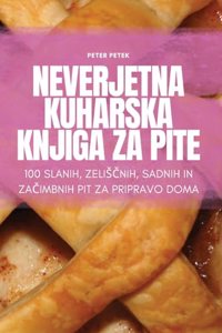 Neverjetna Kuharska Knjiga Za Pite