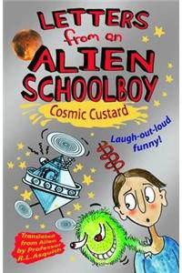 Letters From An Alien Schoolboy: Cosmic Custard