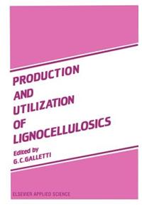 Production and Utilization of Lignocellulosics