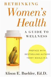 Rethinking Women's Health: A Guide to Wellness