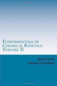 Fundamentals of Chemical Kinetics Volume II