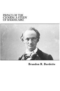 Prince of the Clouds: A Study of Baudelaire