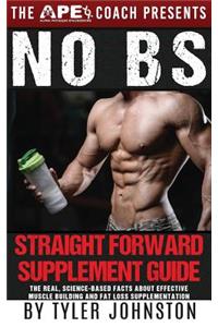 No B.S. Straightforward Supplement Guide