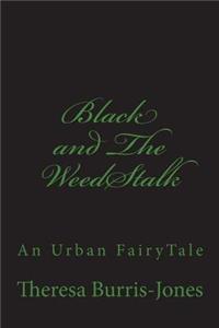 Black and The WeedStalk