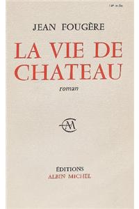 Vie de Chateau (La)