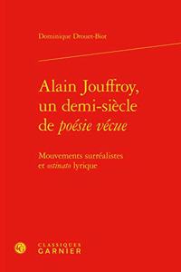 Alain Jouffroy, Un Demi-Siecle de Poesie Vecue