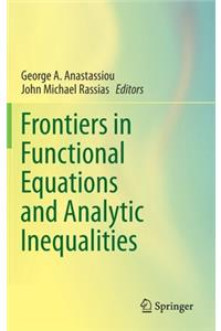 Frontiers in Functional Equations and Analytic Inequalities