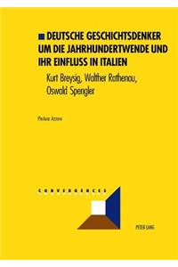 Deutsche Geschichtsdenker Um Die Jahrhundertwende Und Ihr Einfluß in Italien