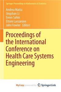 Proceedings of the International Conference on Health Care Systems Engineering
