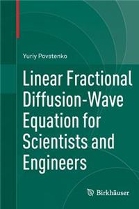 Linear Fractional Diffusion-Wave Equation for Scientists and Engineers