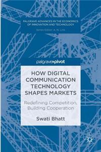 How Digital Communication Technology Shapes Markets