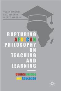 Rupturing African Philosophy on Teaching and Learning