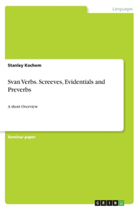 Svan Verbs. Screeves, Evidentials and Preverbs