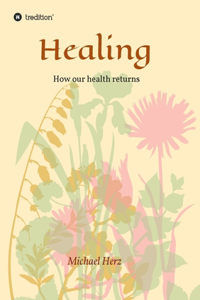 Healing - How our health returns