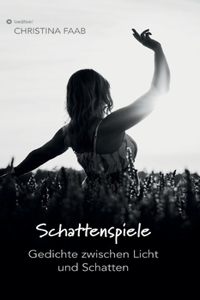 Schattenspiele - Gedichte zwischen Licht und Schatten