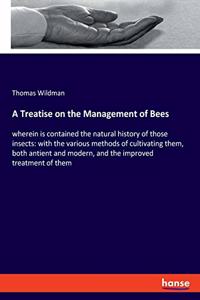 Treatise on the Management of Bees