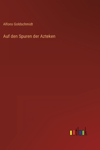 Auf den Spuren der Azteken