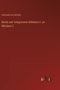 Briefe und Telegramme Wilhelms II. an Nikolaus II.