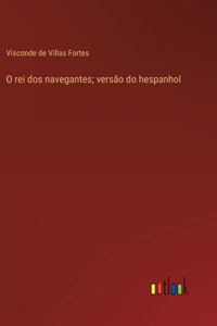 O rei dos navegantes; versão do hespanhol