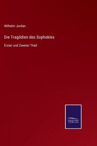 Tragödien des Sophokles: Erster und Zweiter Theil