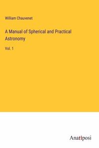 Manual of Spherical and Practical Astronomy
