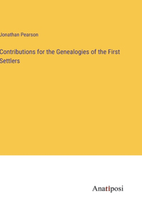 Contributions for the Genealogies of the First Settlers