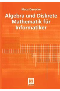 Algebra Und Diskrete Mathematik Für Informatiker