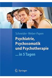 Psychiatrie, Psychosomatik Und Psychotherapie ...in 5 Tagen