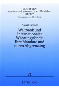 Weltbank Und Internationaler Waehrungsfonds: Ihre Mandate Und Deren Abgrenzung