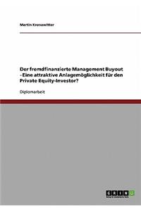 Der fremdfinanzierte Management Buyout. Eine attraktive Anlagemöglichkeit für den Private Equity-Investor?