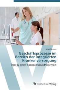Geschäftsprozesse im Bereich der integrierten Krankenversorgung