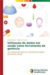 Utilização de dados em saúde como ferramenta de gerência