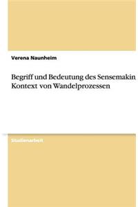 Begriff Und Bedeutung Des Sensemaking Im Kontext Von Wandelprozessen