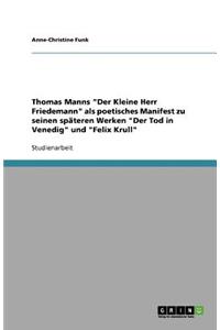 Thomas Manns Der Kleine Herr Friedemann als poetisches Manifest zu seinen späteren Werken Der Tod in Venedig und Felix Krull