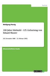 100 Jahre Edelstahl - 125. Geburtstag von Eduard Maurer
